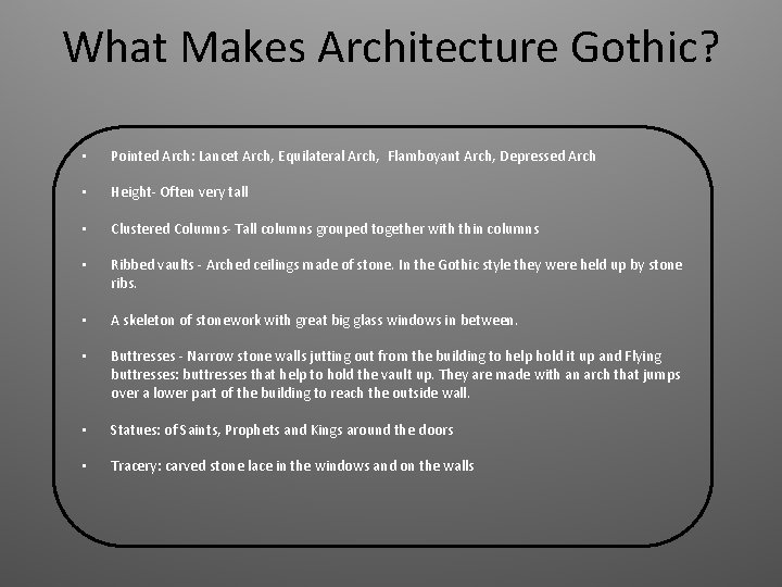 What Makes Architecture Gothic? • Pointed Arch: Lancet Arch, Equilateral Arch, Flamboyant Arch, Depressed