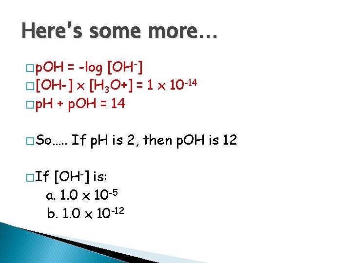Here’s some more… � p. OH = -log [OH-] � [OH-] x [H 3
