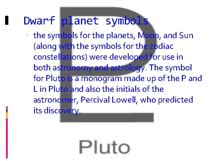 Dwarf planet symbols the symbols for the planets, Moon, and Sun (along with the