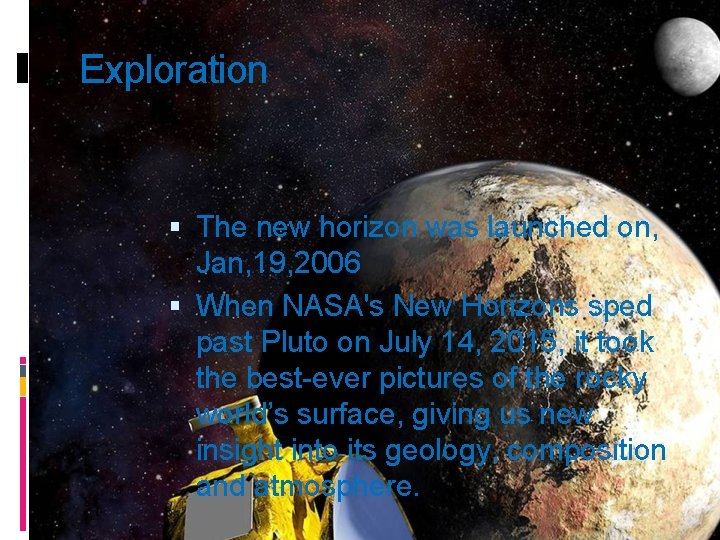 Exploration The new horizon was launched on, Jan, 19, 2006 When NASA's New Horizons