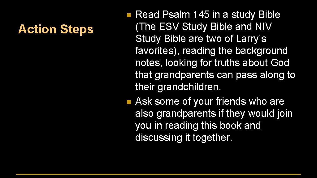 n Action Steps n Read Psalm 145 in a study Bible (The ESV Study