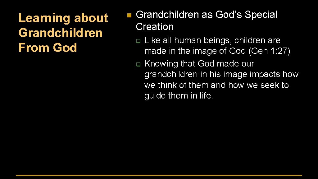 Learning about Grandchildren From God n Grandchildren as God’s Special Creation q q Like