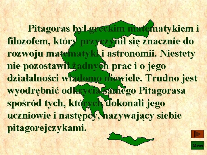 Pitagoras był greckim matematykiem i filozofem, który przyczynił się znacznie do rozwoju matematyki i