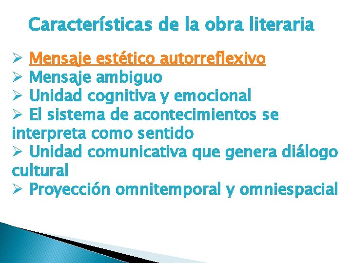 Características de la obra literaria Ø Mensaje estético autorreflexivo Ø Mensaje ambiguo Ø Unidad