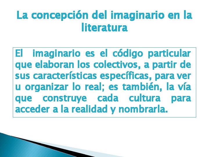 La concepción del imaginario en la literatura El imaginario es el código particular que
