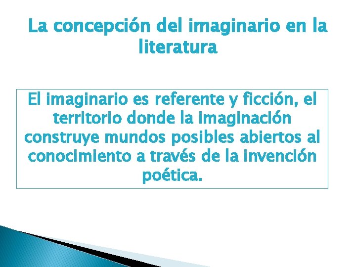 La concepción del imaginario en la literatura El imaginario es referente y ficción, el