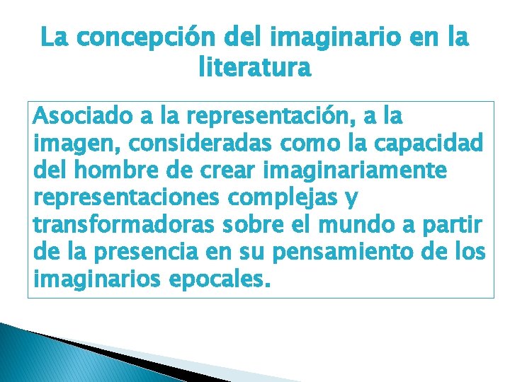 La concepción del imaginario en la literatura Asociado a la representación, a la imagen,