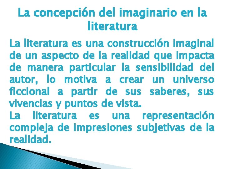 La concepción del imaginario en la literatura La literatura es una construcción imaginal de
