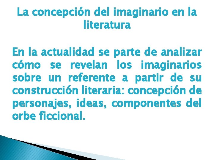 La concepción del imaginario en la literatura En la actualidad se parte de analizar
