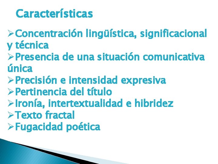 Características ØConcentración lingüística, significacional y técnica ØPresencia de una situación comunicativa única ØPrecisión e