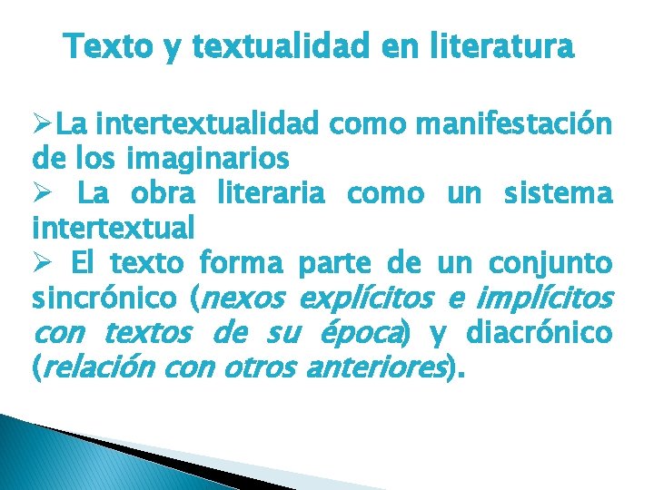 Texto y textualidad en literatura ØLa intertextualidad como manifestación de los imaginarios Ø La