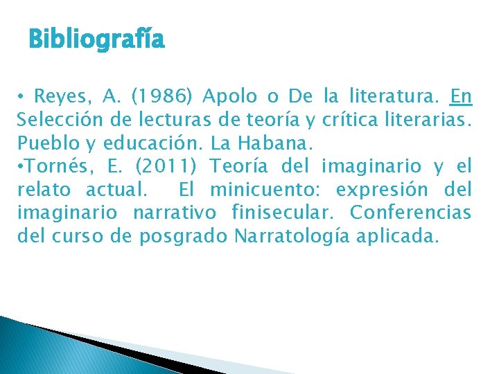 Bibliografía • Reyes, A. (1986) Apolo o De la literatura. En Selección de lecturas