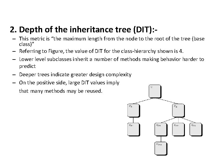 2. Depth of the inheritance tree (DIT): – This metric is “the maximum length