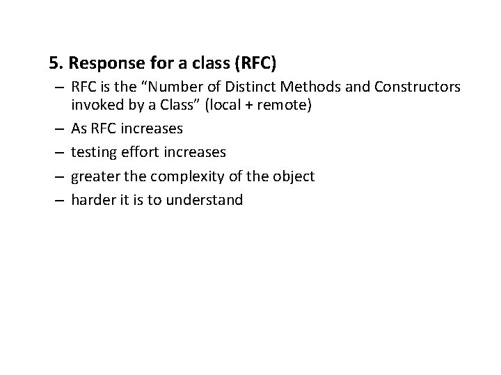 5. Response for a class (RFC) – RFC is the “Number of Distinct Methods