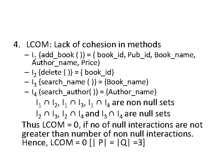 4. LCOM: Lack of cohesion in methods – I 1 {add_book ( )} =