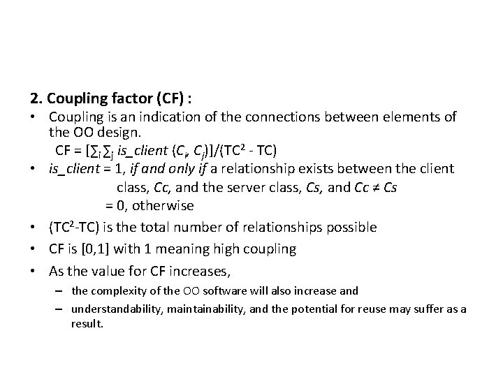 2. Coupling factor (CF) : • Coupling is an indication of the connections between
