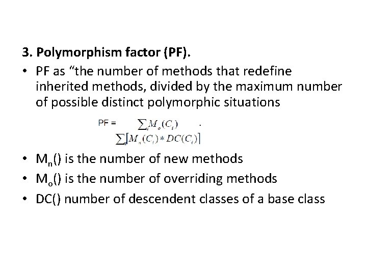 3. Polymorphism factor (PF). • PF as “the number of methods that redefine inherited