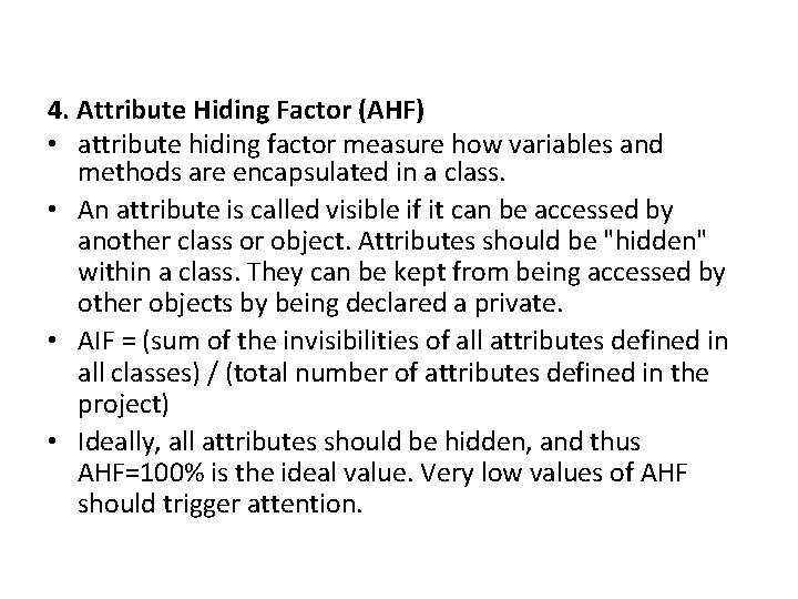 4. Attribute Hiding Factor (AHF) • attribute hiding factor measure how variables and methods