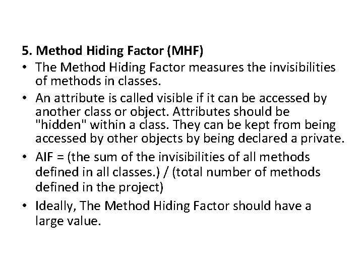 5. Method Hiding Factor (MHF) • The Method Hiding Factor measures the invisibilities of