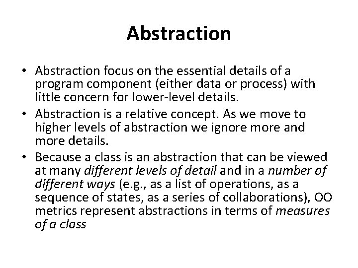 Abstraction • Abstraction focus on the essential details of a program component (either data