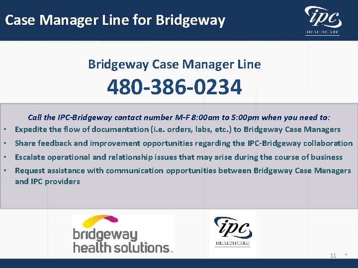 Case Manager Line for Bridgeway Case Manager Line 480 -386 -0234 Call the IPC-Bridgeway