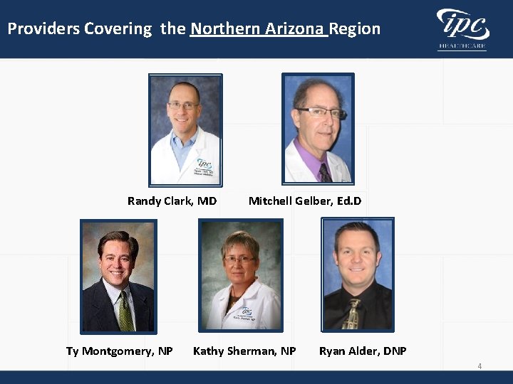 Providers Covering the Northern Arizona Region Randy Clark, MD Ty Montgomery, NP Mitchell Gelber,