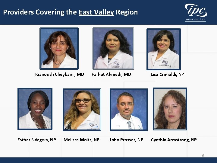 Providers Covering the East Valley Region Kianoush Cheybani , MD Esther Ndegwa, NP Farhat