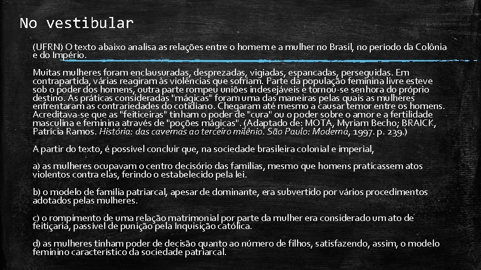 No vestibular (UFRN) O texto abaixo analisa as relações entre o homem e a