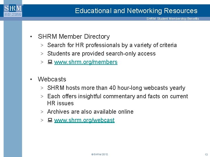 Educational and Networking Resources SHRM Student Membership Benefits • SHRM Member Directory > Search