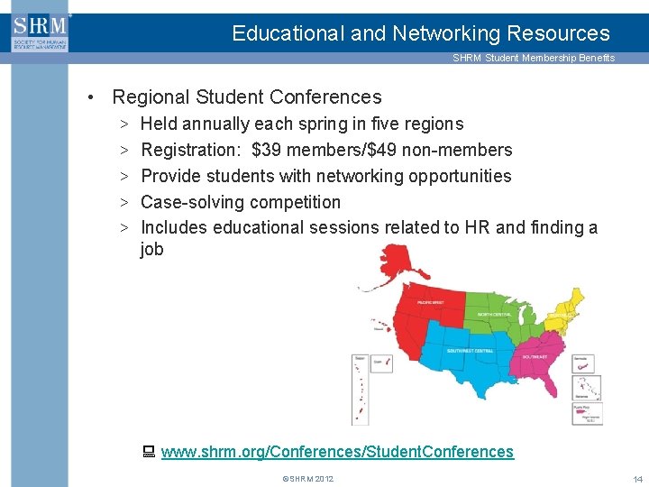 Educational and Networking Resources SHRM Student Membership Benefits • Regional Student Conferences > Held
