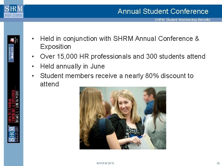Annual Student Conference SHRM Student Membership Benefits • Held in conjunction with SHRM Annual