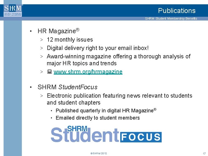 Publications SHRM Student Membership Benefits • HR Magazine® > 12 monthly issues > Digital