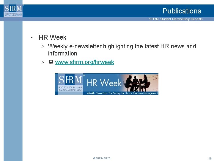 Publications SHRM Student Membership Benefits • HR Week > Weekly e-newsletter highlighting the latest