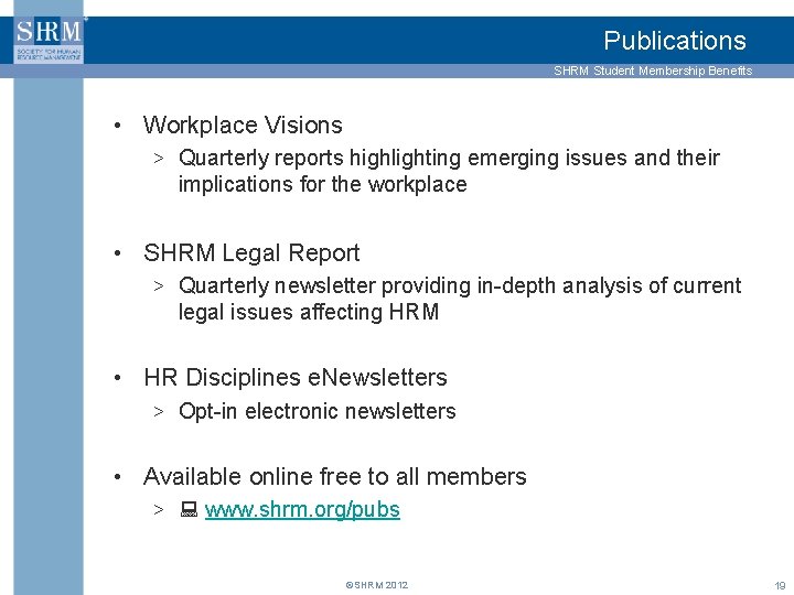 Publications SHRM Student Membership Benefits • Workplace Visions > Quarterly reports highlighting emerging issues