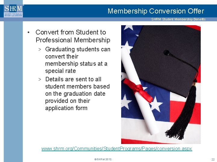 Membership Conversion Offer SHRM Student Membership Benefits • Convert from Student to Professional Membership