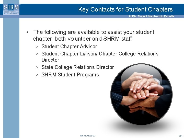 Key Contacts for Student Chapters SHRM Student Membership Benefits • The following are available