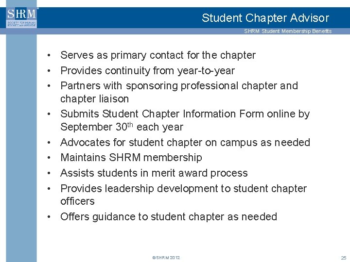 Student Chapter Advisor SHRM Student Membership Benefits • Serves as primary contact for the