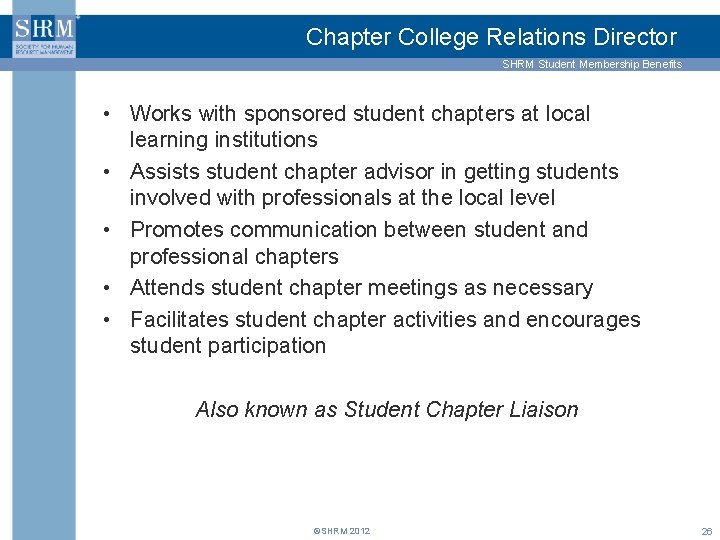 Chapter College Relations Director SHRM Student Membership Benefits • Works with sponsored student chapters