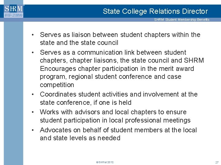 State College Relations Director SHRM Student Membership Benefits • Serves as liaison between student