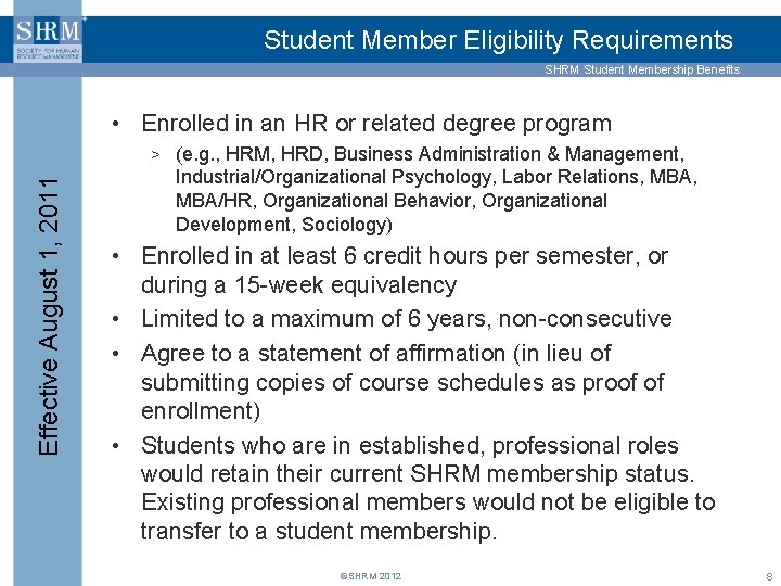 Student Member Eligibility Requirements SHRM Student Membership Benefits • Enrolled in an HR or