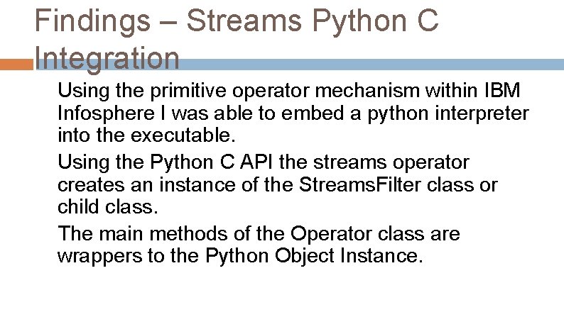 Findings – Streams Python C Integration Using the primitive operator mechanism within IBM Infosphere