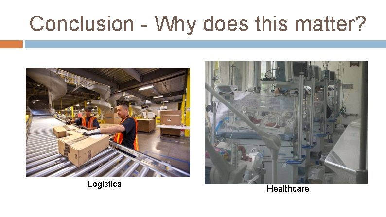 Conclusion - Why does this matter? Logistics Healthcare 