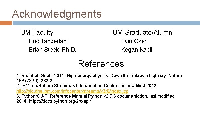 Acknowledgments UM Faculty Eric Tangedahl Brian Steele Ph. D. UM Graduate/Alumni Evin Ozer Kegan