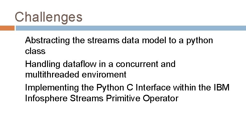 Challenges Abstracting the streams data model to a python class Handling dataflow in a