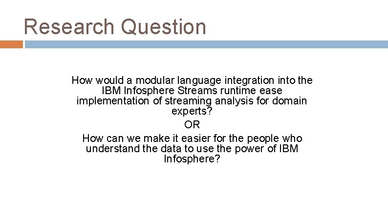 Research Question How would a modular language integration into the IBM Infosphere Streams runtime