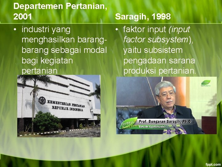 Departemen Pertanian, 2001 Saragih, 1998 • industri yang • faktor input (input menghasilkan barangfactor