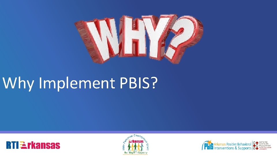Why Implement PBIS? 