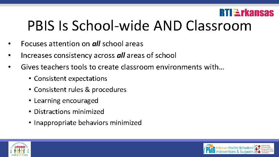 PBIS Is School-wide AND Classroom • • • Focuses attention on all school areas