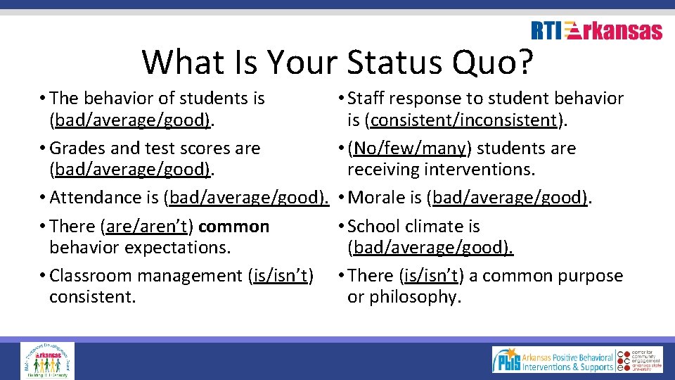 What Is Your Status Quo? • The behavior of students is (bad/average/good). • Grades