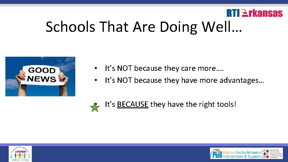 Schools That Are Doing Well… • It’s NOT because they care more…. • It’s